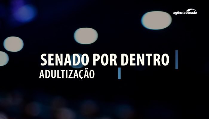 Senado Por Dentro: Adultização